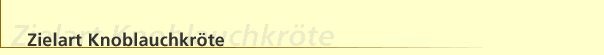 Zielart Knoblauchkr&ouml;te